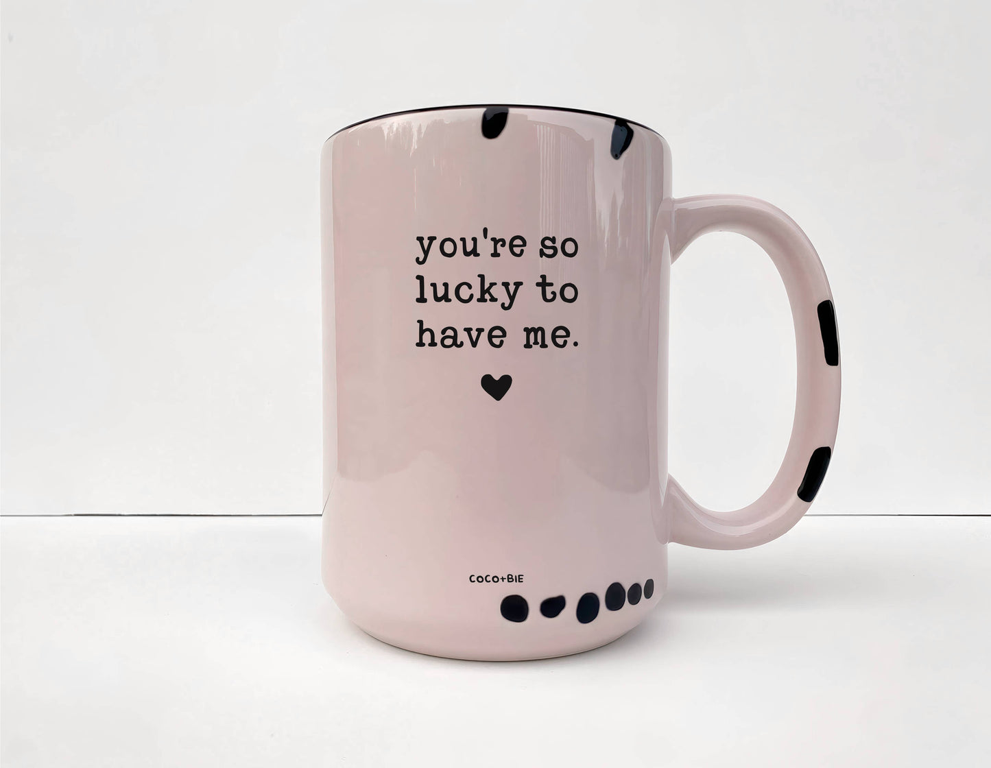 Lucky To Have Me Mug, Funny Valentine's Day Mug, Love, Sassy